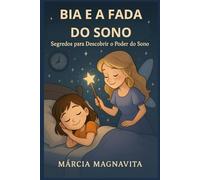 Bia e a Fada do Sono: Segredos para Descobrir o Poder do Sono (Mundo da Bia)
