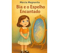 Bia e o espelho encantado (Mundo da Bia)