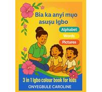 Bịa ka anyị mụọ asụsụ Igbo: A 3 in 1 Igbo language colouring book