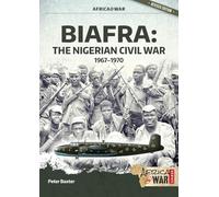 Biafra: The Nigerian Civil War, 1967-1970 (Africa@War)