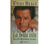 Biagi Enzo - Bella Vita. Marcello Mastroianni Ra