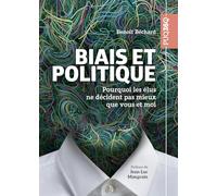 Biais et politique: Pourquoi les élus ne décident pas mieux que vous et moi