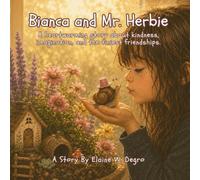 Bianca and Mr. Herbie: A heartwarming story about kindness, imagination, and the tiniest friendships.