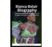 Bianca Belair Biography: American professional Wrestler (Biography of popular and famous wrestlers in WWE)