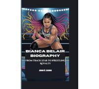 BIANCA BELAIR BIOGRAPHY: From Track Star to Wrestling Royalty