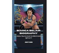 BIANCA BELAIR BIOGRAPHY: From Track Star to Wrestling Royalty