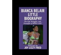 BIANCA BElAIR BIOGRAPHY: The Life, Struggles, and Triumphs of WWE’s EST”