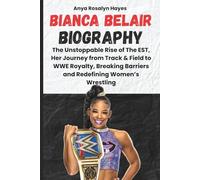BIANCA BELAIR BIOGRAPHY: The Unstoppable Rise of The EST, Her Journey From Track & Field to WWE Royalty, Breaking Barriers and Redefining Women’s ... The Life and Legacy of Wrestling Superstars)