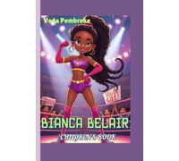BIANCA BELAIR CHILDREN'S BOOK: How a Confident Girl Became a Global Superstar