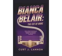 Bianca Belair: The EST of WWE: How a Track Star Became Wrestling’s Strongest, Fastest, and Fiercest Champion