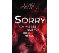 Bianca Iosivoni SORRY. Ich habe es nur für dich getan: Roman - (Various Formats)