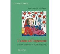 Bianca Maletta dei Lancia: l'amata dell'Imperatore e la stirpe materna di Re Manfredi di Svevia (Le regine di Sicilia)