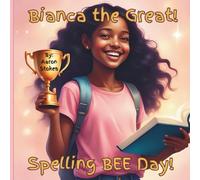 Bianca the Great! Spelling Bee Day!: The Girl Who Made Everyone Want to Spell