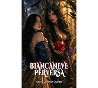 BIANCANEVE PERVERSA: Un oscuro retelling con harem inverso di sette nani, un alfa apex, rivalità omega e vendetta (Oscurità Grimm)