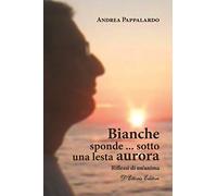 Bianche sponde... sotto una lesta aurora. Riflessi di un'anima (Costume e società)