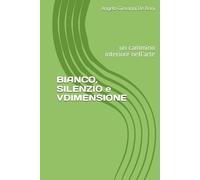 BIANCO, SILENZIO e V DIMENSIONE: un cammino interiore nell'arte (ARTE E PERCEZIONE)