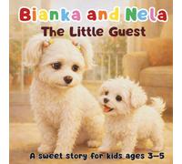 Bianka and Nela. The Little Guest: A gentle children’s book about friendship, sharing and a new puppy (ages 3-5)