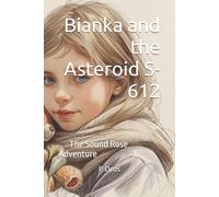 Bianka and the Asteroid S-612: ✨ The Sound Rose Adventure