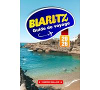BIARRITZ GUIDE DE VOYAGE 2026: Découvrez la vie élégante en bord de mer, la culture du surf et les délices culinaires basques.