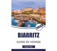 BIARRITZ GUIDE DE VOYAGE 2026: Découvrez les principales attractions, la culture du surf, les plages, la cuisine locale et des conseils de voyage pratiques pour les visiteurs