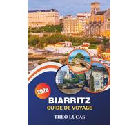 Biarritz Guide De Voyage 2026: Explorez des plages emblématiques, la cuisine basque, une culture riche et des aventures de surf pour une escapade inoubliable sur la côte atlantique