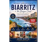 Biarritz Travel Guide 2026-2027: An Insider’s Guide to Beaches, Surfing, Basque Culture, Food, Day Trips and the Best of the French Atlantic Coast