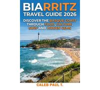 BIARRITZ TRAVEL GUIDE 2026: Discover the Basque Coast Through Food, Culture, Surf and Hidden Gems