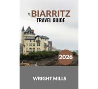 Biarritz Travel Guide 2026: The Essential Guide to Biarritz’s Beaches, Food, and Culture