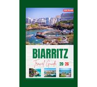 Biarritz Travel Guide 2026: Your Ultimate Guide to France’s Coastal Gem