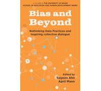 Bias and Beyond: Rethinking Data Practices and Inspiring Collective Dialogue (The University of Miami School of Education and Human Development Series)