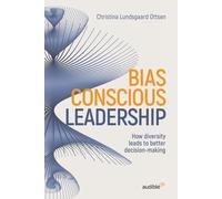 Bias-Conscious Leadership: How diversity leads to better decision-making