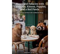 Biases and Fallacies with Capybaras, Kittens, Puppies, and a Red Panda: Four animals and how to be confidently wrong.