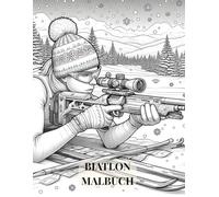 Biatlon Malbuch: Biatlon-Malbuch für Erwachsene, Sport-Malbuch, Wintersport-Malbuch, über 35 Ausmalseiten zum Thema Biatlon, Malbuch für Wettkampfsportarten