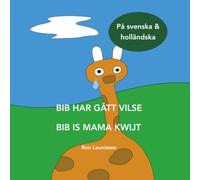 BIB HAR GÅTT VILSE - BIB IS MAMA KWIJT: på svenska & holländska (Bib de giraf - kinderprentenboeken in diverse talen)