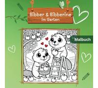 Bibber & Bibberine im Garten - Malbuch für Kinder ab 3 Jahren | Mit Blumen, Tieren und Gartenarbeiten: Frühförderung & Malspaß für unterwegs | Mit großen und kleinen Flächen