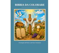 Bibbia da Colorare: 50 immagini dall'Antico e dal Nuovo Testamento