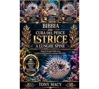 BIBBIA DELLA CURA DEL PESCE ISTRICE A LUNGHE SPINE: Requisiti di spazio della vasca, tecniche di alimentazione e gestione della salute