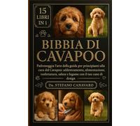 BIBBIA DI CAVAPOO: Padroneggia l'arte della guida per principianti alla cura del Cavapoo: addestramento, alimentazione, toelettatura, salute e legame con il tuo cane di design
