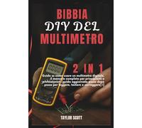 BIBBIA DIY DEL MULTIMETRO: Guida 2 in 1 su come usare uno strumento Dremel, il manuale completo per principianti e professionisti (aggiornato e pratico)