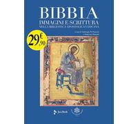 Bibbia. Immagini e scrittura nella Biblioteca Apostolica Vaticana (Monumenta Vaticana Selecta)