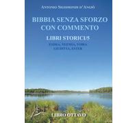 BIBBIA SENZA SFORZO CON COMMENTO - LIBRI STORICI/5 Esdra, Neemia, Tobia, Giuditta, Ester: Vol. 5
