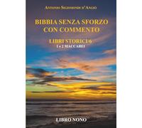 Bibbia senza sforzo con commento - LIBRI STORICI/6 Maccabei 1 e 2: Vol. 6