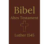 Bibel Altes Testament: Luther 1545