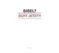 Bibel? Echt jetzt?! - warum du der Bibel vertrauen kannst: Die 7 stärksten Gründe, warum du der Bibel vertrauen kannst - voller Hoffnung und Wahrheit. Für Alle die im Glauben wachsen wollen - und für Zweifler, die Wahrheit finden wollen.