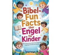 Bibel-Fun Facts über Engel für Kinder: 500 erstaunliche Bibel-Fun Facts und Engelsgeschichten für Kinder