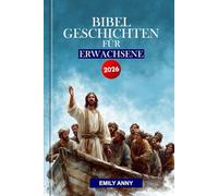 BIBEL GESCHICHTEN FÜR ERWACHSENE 2026: Eine wöchentliche Andacht, die die 66 Kapitel der Heiligen Bibel umfasst.