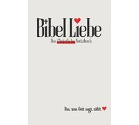 Bibel Liebe - Das Christliche Notizbuch: für Bibelstudium, Gottesdienst Notizen & Gespräche mit Gott // ca A5 (6x9Zoll) mit BLANKO-Seiten für Gebet, ... Gegenwart und stärke deine Beziehung zu Jesus