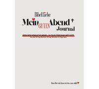 Bibel Liebe - Mein Guten Abend Journal: Kein Wischiwaschi Mehr - 90 Tage Tiefgang mit Gott für Klarheit & Wahrheit im Leben ca A4 Format// Mit Jesus ... // Christlich für deinen Geist & Seele