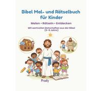 Bibel Mal- und Rätselbuch für Kinder: Malen • Rätseln • Entdecken, mit wertvollen Botschaften aus der Bibel (6 - 8 Jahre)