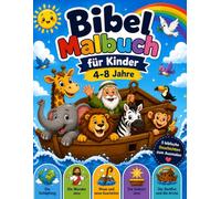 Bibel Malbuch für Kinder 4-8 Jahre: Die schönsten Bibelgeschichten zum Ausmalen - Schöpfung, Noahs Arche, Mose, Jesu Wunder und die Geburt Jesu